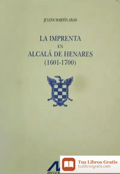 Descargar La Imprenta En Alcalá De Henares (1601-1700) (2 Vols.) de Josefina Carrera I Sabaté