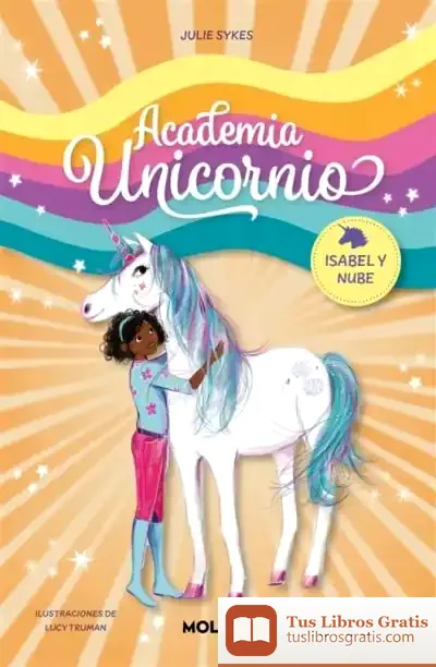 Descargar Academia Unicornio 4 - Isabel Y Nube de Julie Sykes