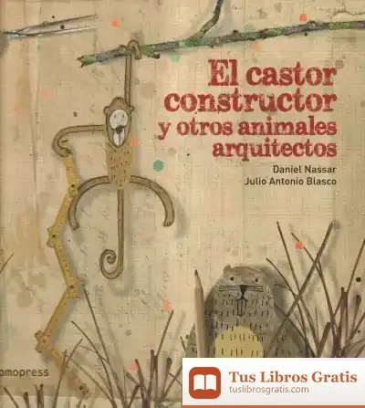 Descargar El Castor Constructor Y Otros Animales Arquitectos