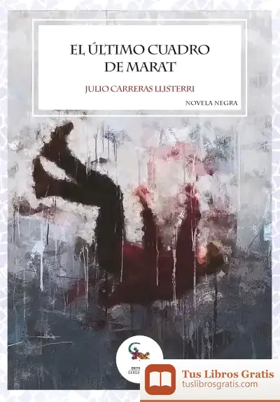 Descargar El Último Cuadro De Marat de Julio Carreras Llisterri