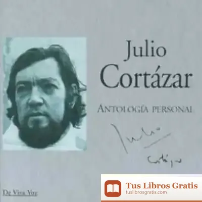 Descargar Julio Cortázar. Antología Personal de Julio Cortázar