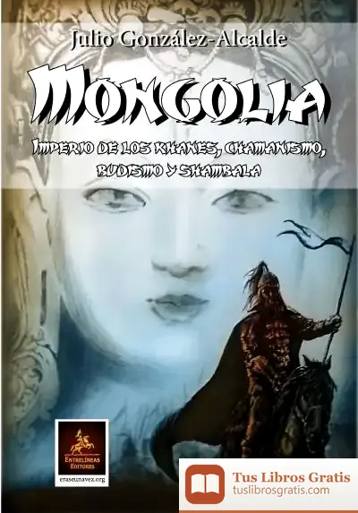 Descargar Mongolia: Imperio De Los Khanes, Chamanismo. Budismo Y Shambhala