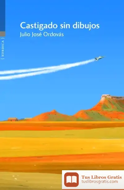 Descargar Castigado Sin Dibujos de Julio José Ordovás Belio
