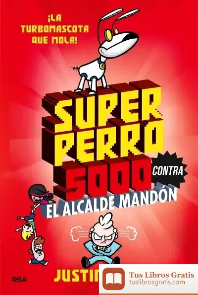 Descargar Superperro 5000 2. Superperro 5000 Contra El Alcalde Mandón