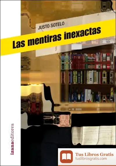 Descargar Las Mentiras Inexactas de Justo Sotelo Navalpotro
