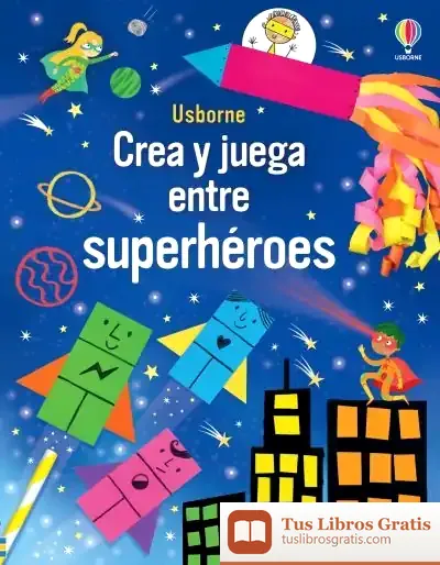 Descargar Crea Y Juega Superheroes de Kate Nolan