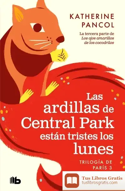 Descargar Las Ardillas De Central Park Están Tristes Los Lunes de Katherine Pancol