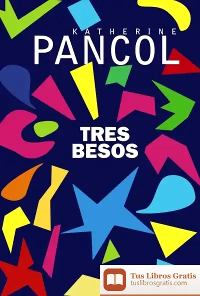 Descargar Tres Besos de Katherine Pancol