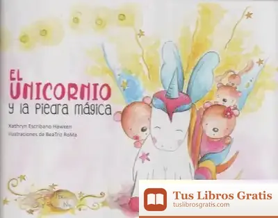 Descargar El Unicornio Y La Piedra Mágica de Kathryn Escribano