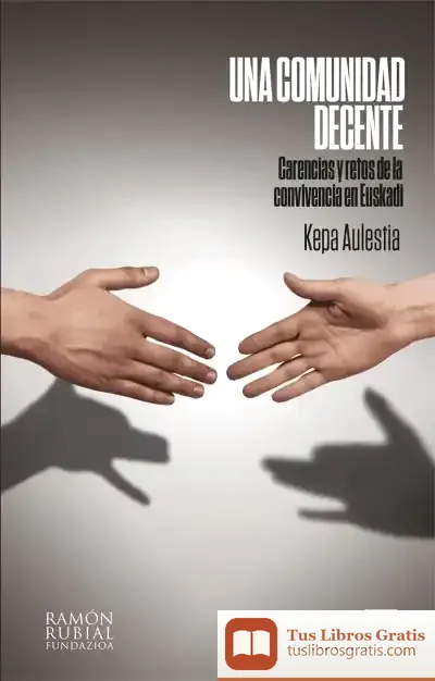 Descargar Una Comunidad Decente: Carencias Y Retos De La Convivencia En Euskadi