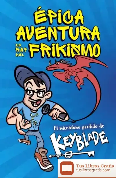 Descargar Épica Aventura De Rap Del Frikismo. El Micrófono Perdido De Keyblade de Keyblade