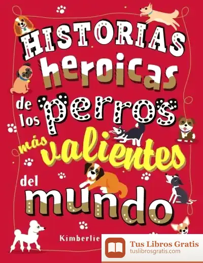 Descargar Historias Heroicas De Los Perros Más Valientes Del Mundo