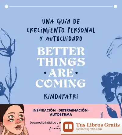 Descargar Better Things Are Coming: Una Guía De Crecimiento Personal Y Autocuidado