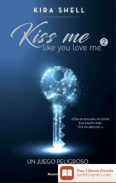 Descargar Un Juego Peligroso (Kiss Me Like You Love Me 2)