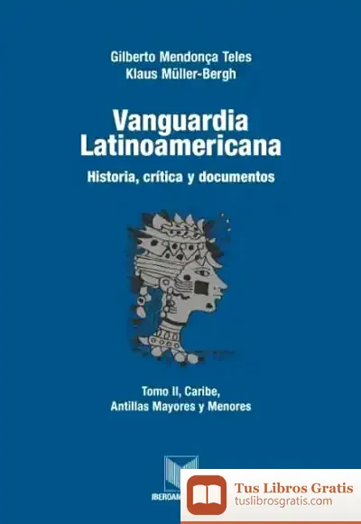 Descargar Vanguardia Latinoamericana. Tomo Ii. Historia, Crítica Y Documentos. Caribe, Antillas Mayores Y Menores