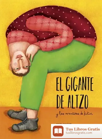 Descargar El Gigante De Altzo Y Las Mentiras De Kutixi de Koldo Izaguirre Urreaga