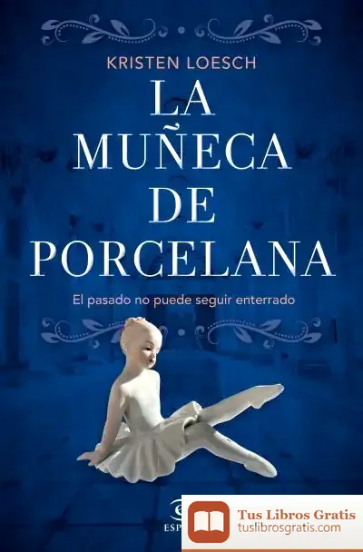Descargar La Muñeca De Porcelana de Kristen Loesch