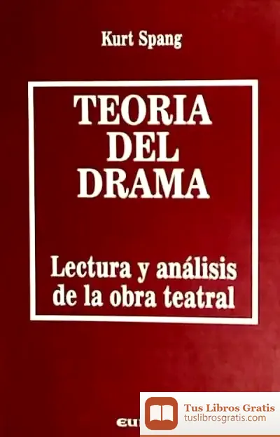 Descargar Teoría Del Drama: Lectura Y Análisis De La Obra Teatral de Kurt Spang