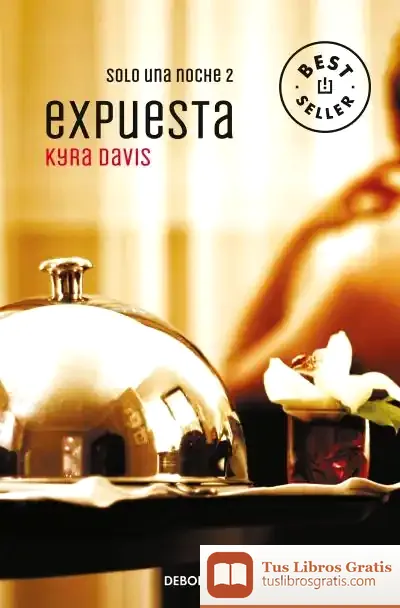 Descargar Expuesta (Solo Una Noche 2): Segunda Entrega De Solo Una Noche, La Trilogía Erótica Superventas En Estados Un