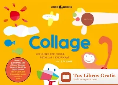 Descargar Collage, Un Llibre Per A Jugar, Retallar I Enganxar