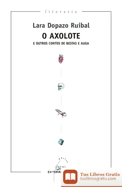 Descargar O Axolote E Outros Contos De Bestas E Auga
