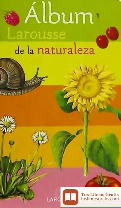 Descargar Álbum Larousse De La Naturaleza de Larousse Editorial