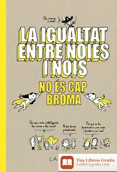 Descargar La Igualtat Entre Noies I Nois No És Cap Broma de Larousse Editorial