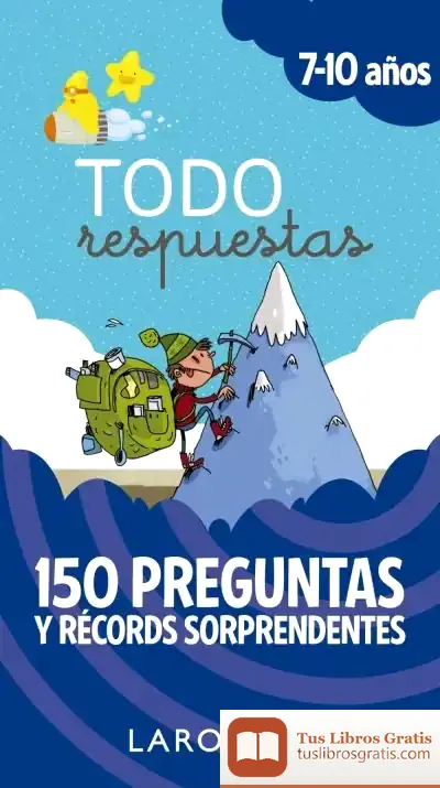 Descargar Todo Respuestas. 150 Preguntas Y Récords Sorprendentes de Larousse Editorial