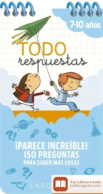 Descargar Todo Respuestas. ¡Parece Increíble! 150 Preguntas Para Saber Más Cosas