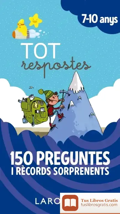 Descargar Tot Respostes.150 Preguntes I Rècords Sorprenents de Larousse Editorial