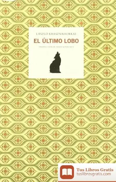 Descargar Ultimo Lobo,El de László Krasznahorkai