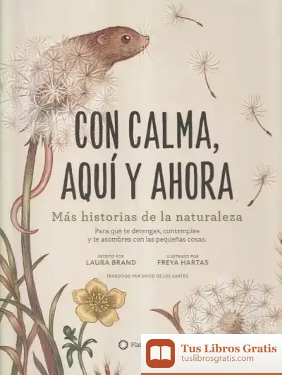 Descargar Con Calma, Aquí Y Ahora: Más Historias De La Naturaleza