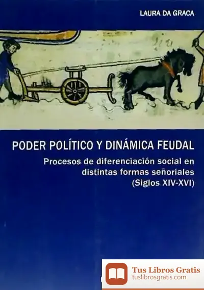 Descargar Poder Político Y Dinámica Feudal. Procesos De Diferenciación Social En Distintas Formas Señoriales (Siglos Xiv-Xvi)
