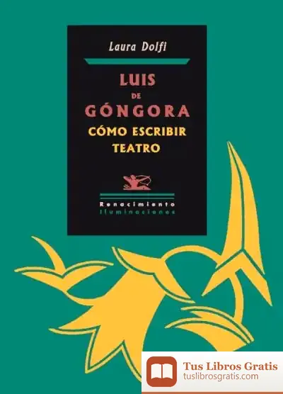 Descargar Luis De Góngora. Cómo Escribir Teatro