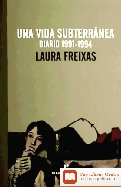 Descargar Una Vida Subterránea de Laura Freixas