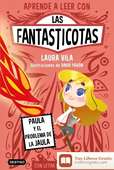 Descargar Aprende A Leer Con Las Fantasticotas 5. Paula Y El Problema De La Jaula de Laura Vila