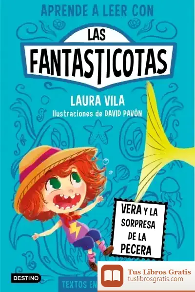 Descargar Las Fantasticotas 1. Vera Y La Sorpresa De La Pecera de Laura Vila