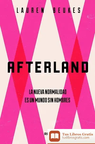 Descargar Afterland. La Nueva Normalidad Es Un Mundo Sin Hombres