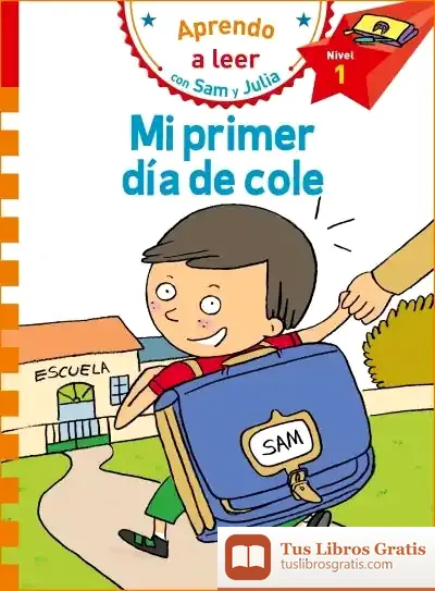 Descargar Mi Primer Día De Cole (Aprendo A Leer Con Sam Y Julia)