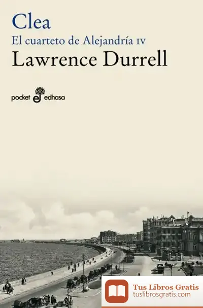Descargar Clea. Iv Cuarteto De Alejandría (Bolsillo) de Lawrence Durrell