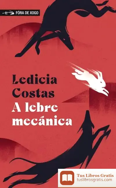 Descargar A Lebre Mecánica de Ledicia Costas