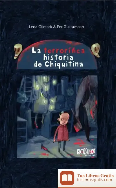 Descargar La Terrorífica Historia De Chiquitina de Lena Ollmark