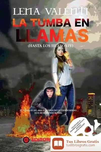 Descargar Hasta Los Huesos 4. La Tumba En Llamas de Lena Valenti
