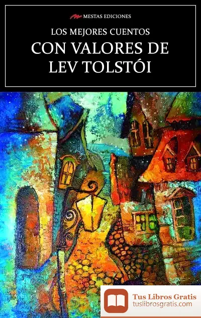 Descargar Los Mejores Cuentos Con Valores De Lev Tolstói de Lev Tolstói