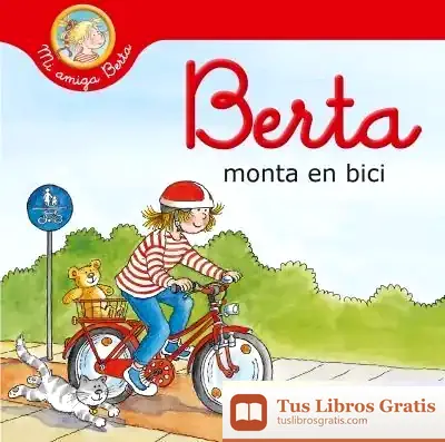 Descargar Berta Monta En Bici (Mi Amiga Berta) de Liane Schneider
