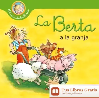 Descargar La Berta A La Granja (El Món De La Berta) de Liane Schneider