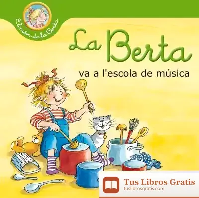 Descargar La Berta Va A L'Escola De Música (El Món De La Berta) de Liane Schneider