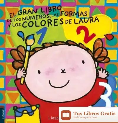 Descargar El Gran Libro De Los Números, Colores Y Formas De Laura de Liesbet Slegers