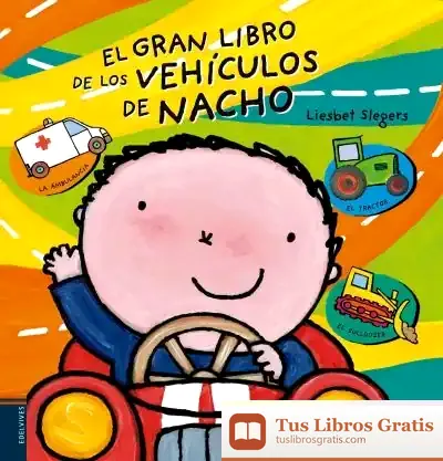 Descargar El Gran Libro De Los Vehículos De Nacho de Liesbet Slegers