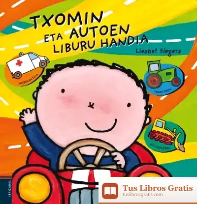 Descargar Txomin Eta Autoren Liburu Handia de Liesbet Slegers